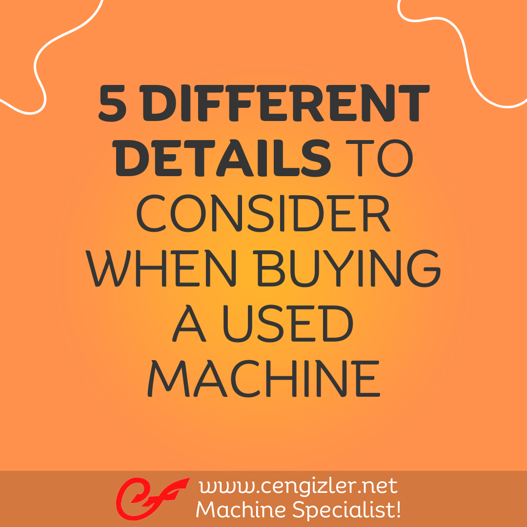 1 Five different details to consider when buying a used machine